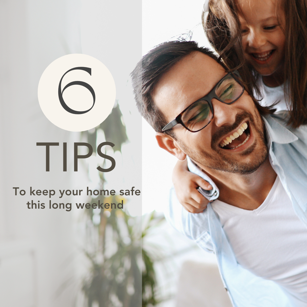 Six top tips to keep your home safe this long weekend